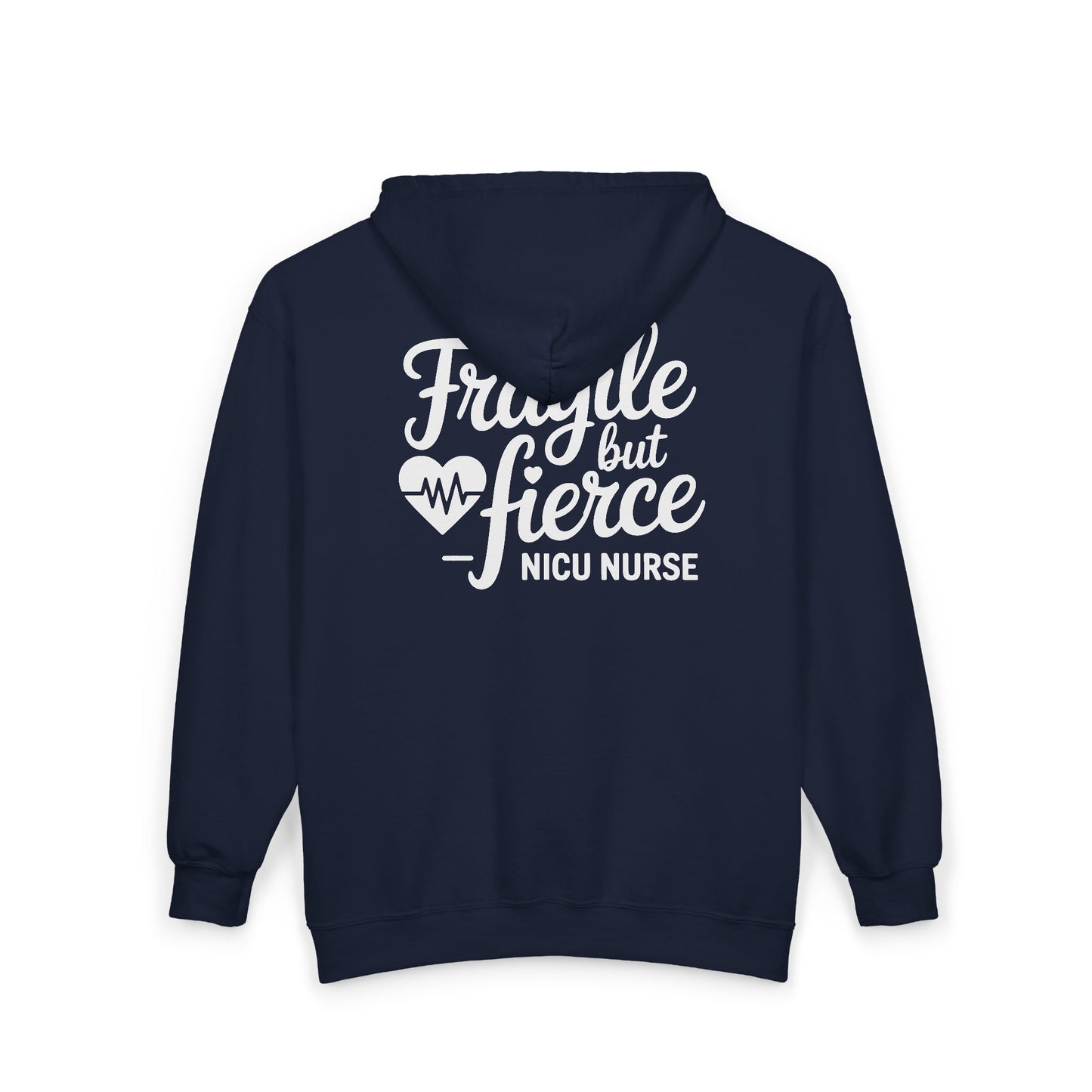 Fragile But Fierce NICU Nurse Zip Hoodie