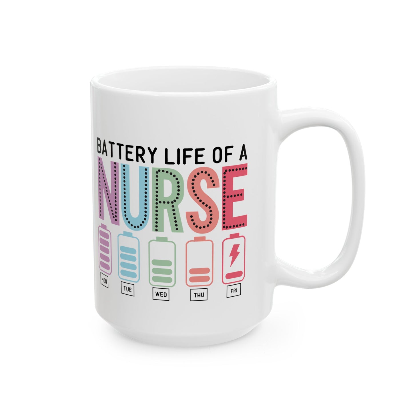 Battery Life of a Nurse Ceramic - Mug 15oz