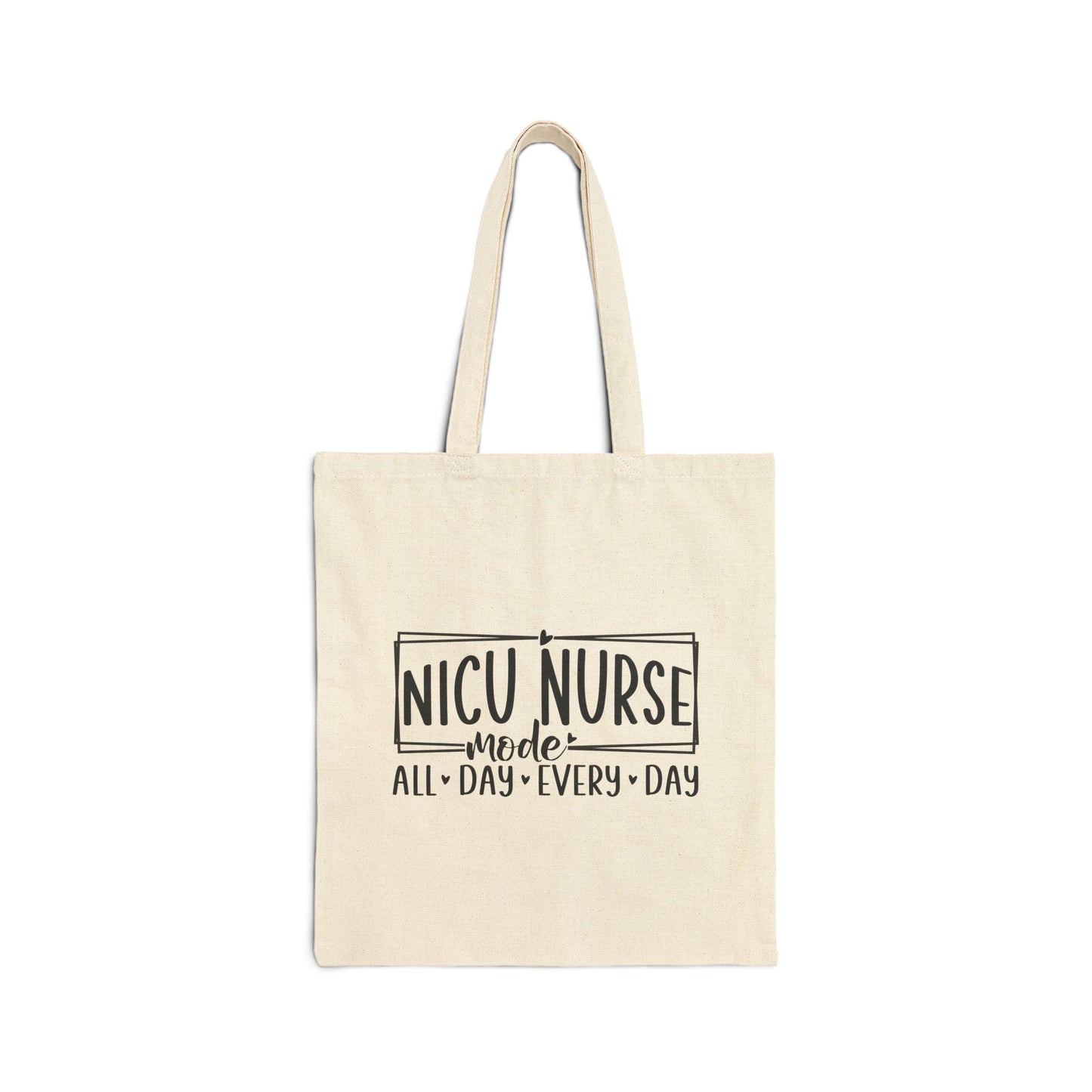 NICU Nurse Mode All Day Every Day Cotton Canvas Tote Bag