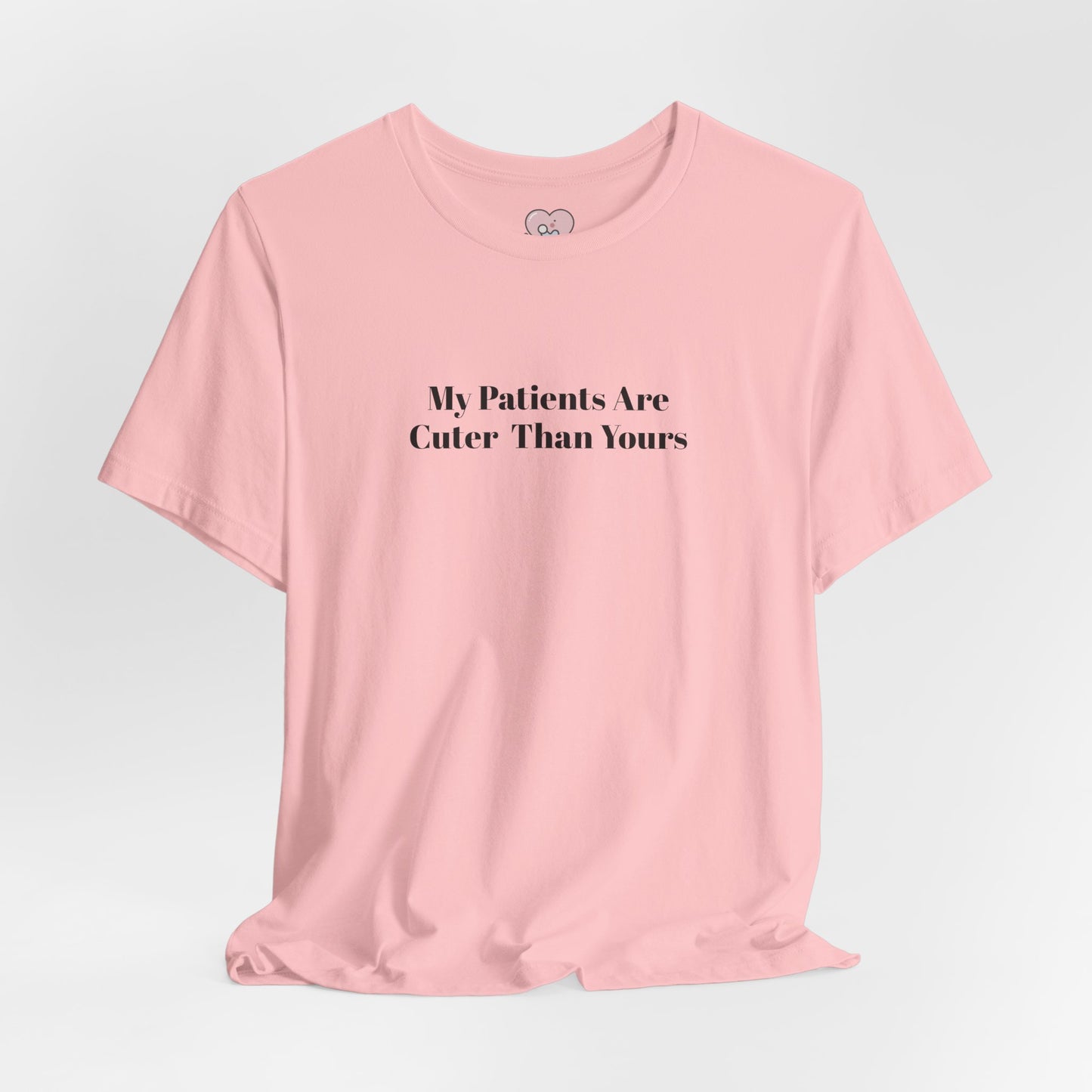 My Patients Are Cuter Than Yours T-Shirt