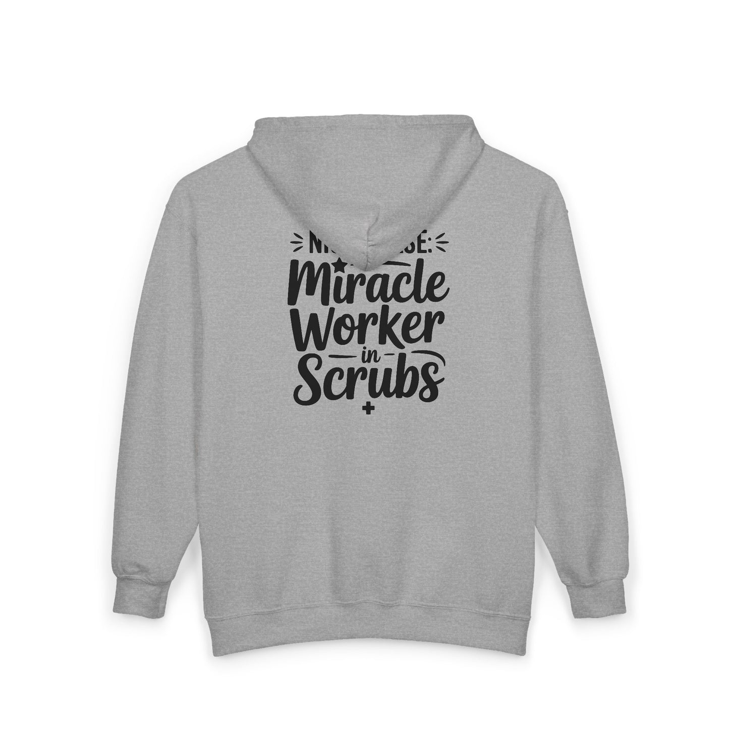 Miracle Worker in Scrubs NICU Nurse Zip Hoodie