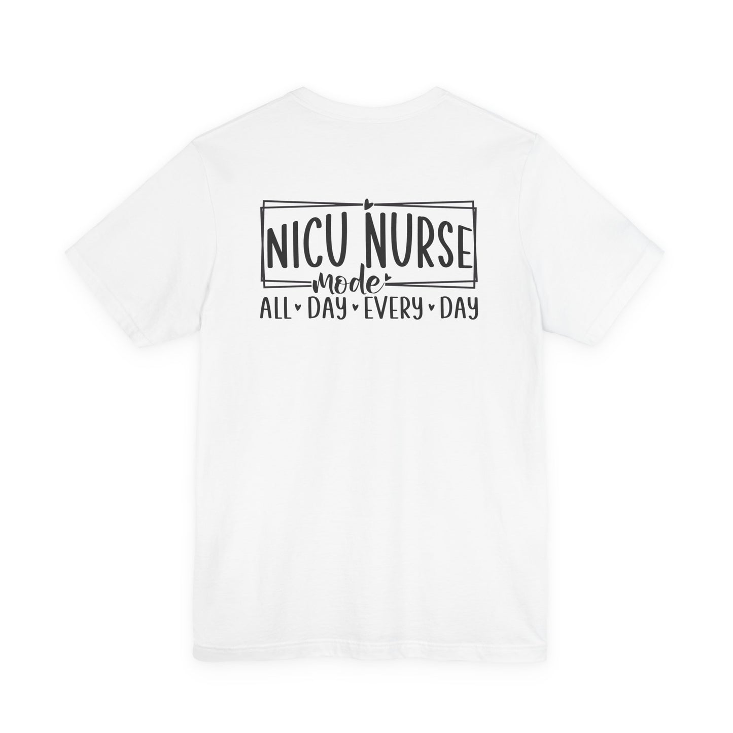 NICU Nurse Mode All Day Every Day Tshirt