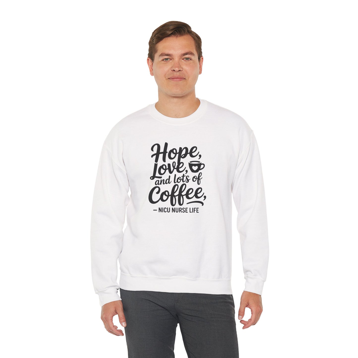 Hope Love and Lots of Coffee NICU Nurse Life Crewneck Sweatshirt