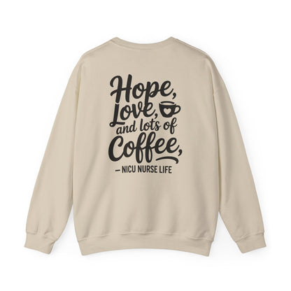 Hope Love and Lots of Coffee NICU Nurse Life Crewneck Sweatshirt