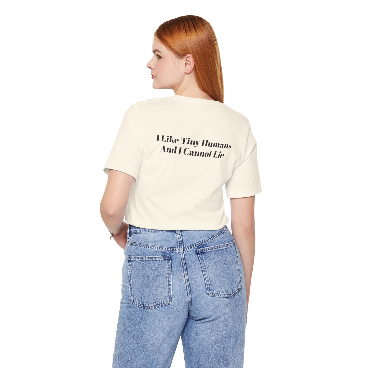 I Like Tiny Humans And I Cannot Lie T-Shirt