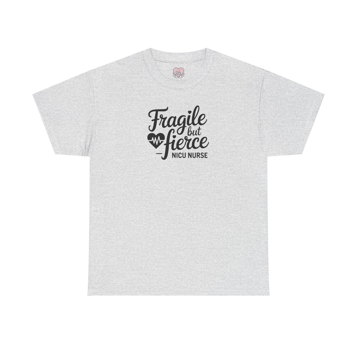 Fragile But Fierce NICU Nurse T-Shirt