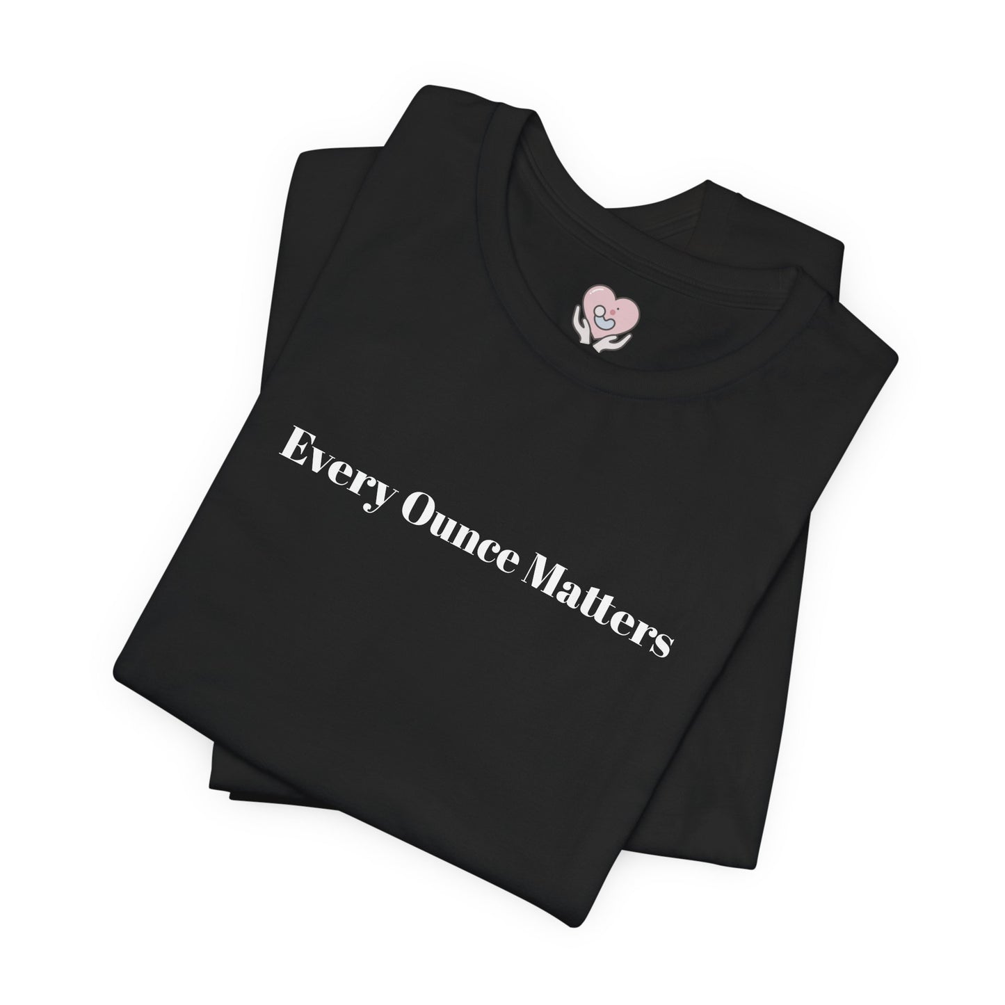 Every Ounce Matters T-Shirt