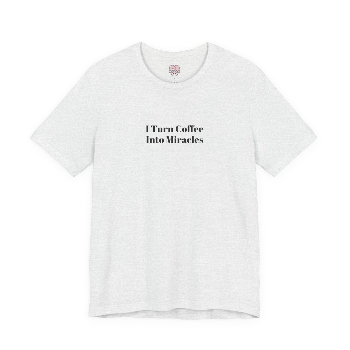 I Turn Coffee Into Miracles T-Shirt