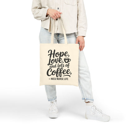 Hope Love and Lots of Coffee NICU Nurse Life Cotton Canvas Tote Bag