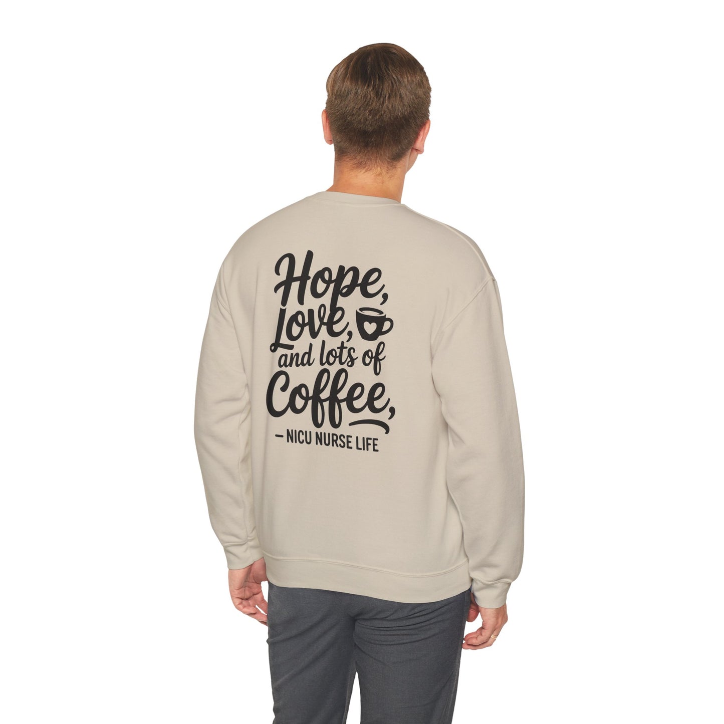 Hope Love and Lots of Coffee NICU Nurse Life Crewneck Sweatshirt