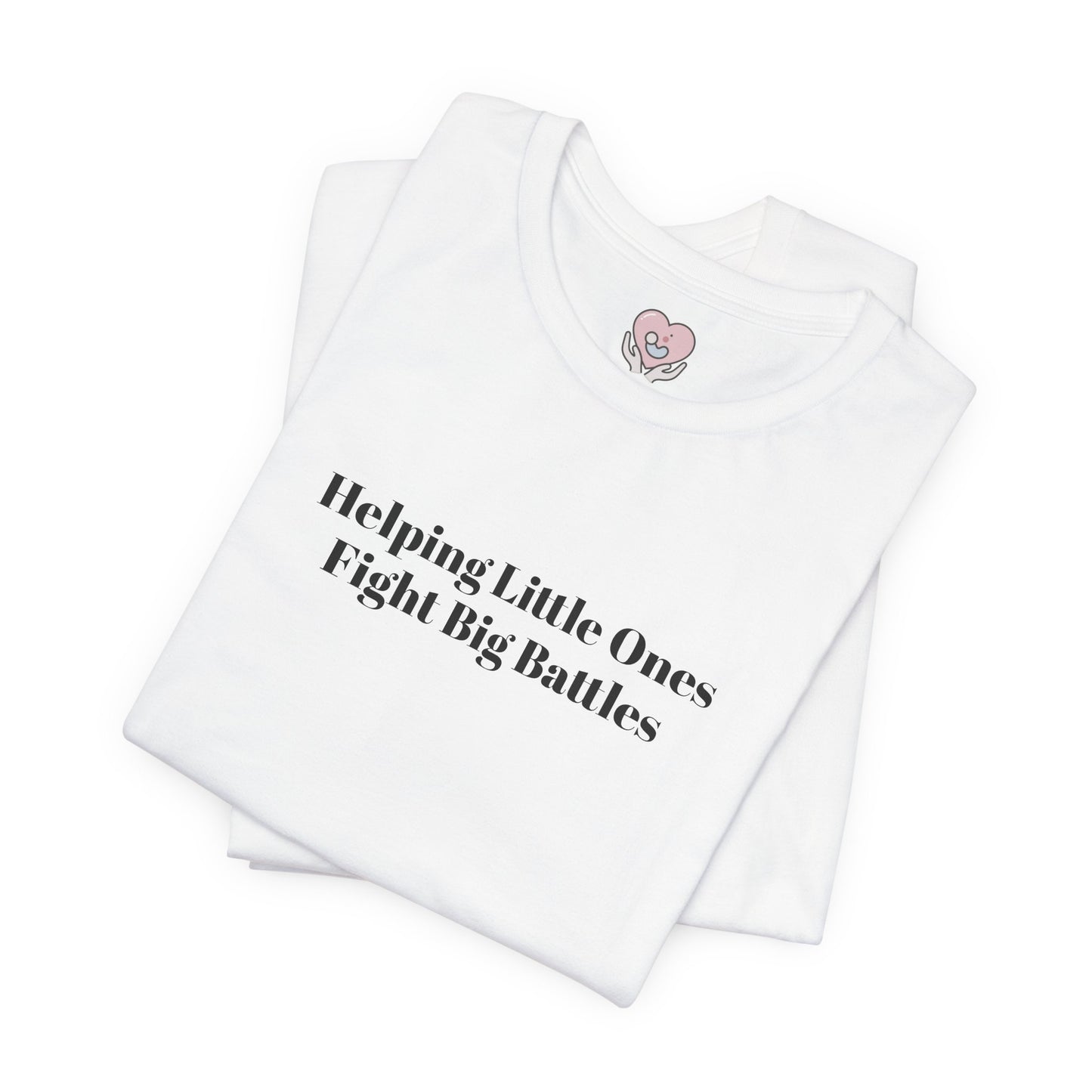 Helping Little Ones Fight Big Battles T-Shirt