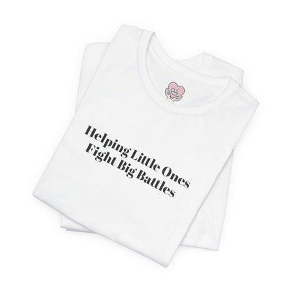 Helping Little Ones Fight Big Battles T-Shirt