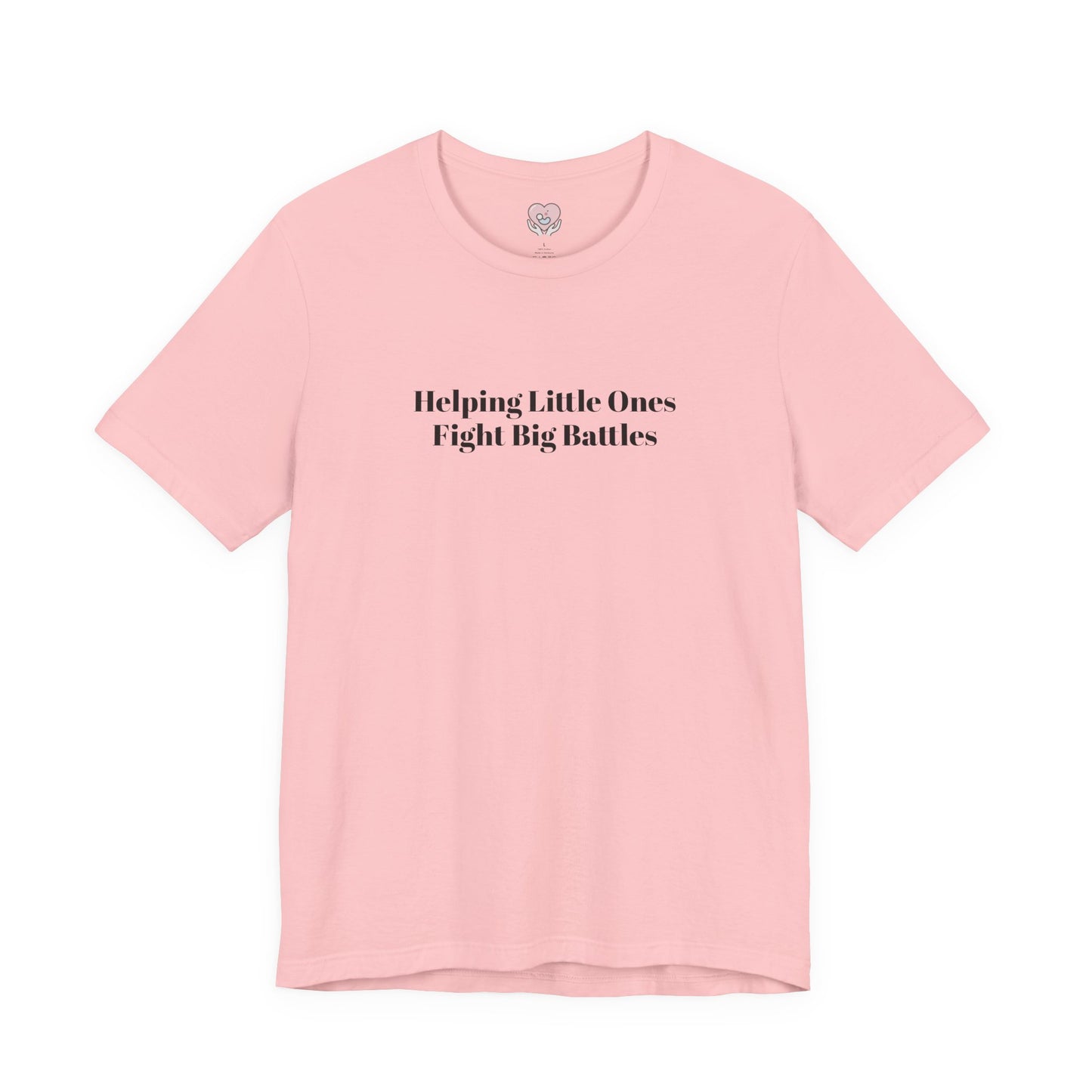 Helping Little Ones Fight Big Battles T-Shirt