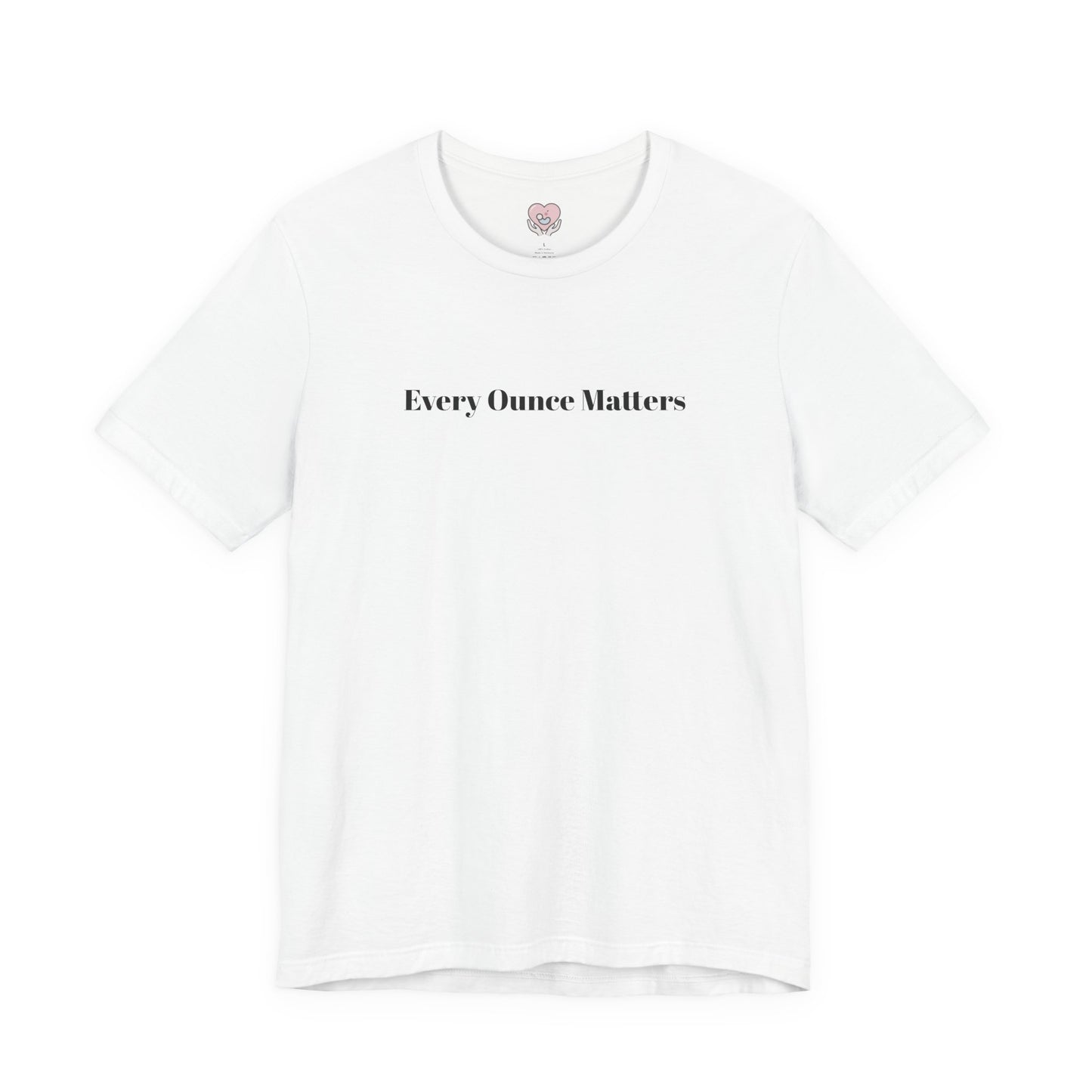 Every Ounce Matters T-Shirt