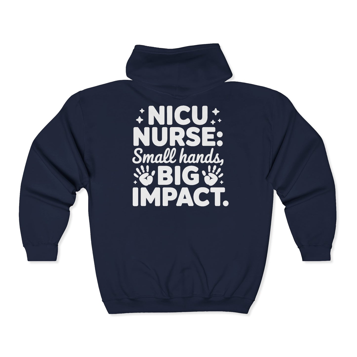 Small Hands Big Impact NICU Nurse Zip Hoodie