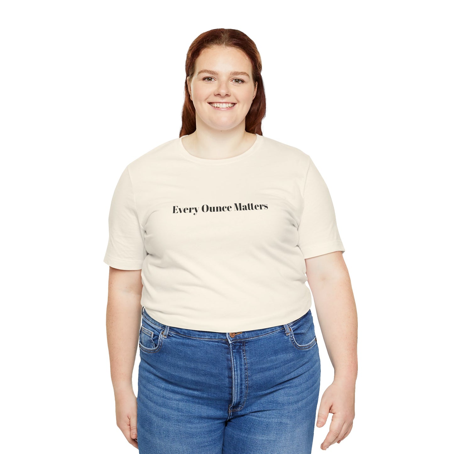 Every Ounce Matters T-Shirt