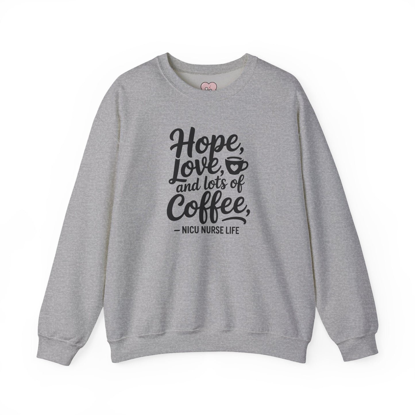 Hope Love and Lots of Coffee NICU Nurse Life Crewneck Sweatshirt
