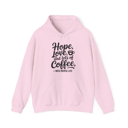 Hope Love and Lots of Coffee NICU Nurse Life Hoodie