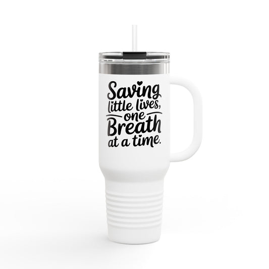 Saving Little Lives One Breath at a Time Insulated Travel Mug 40oz