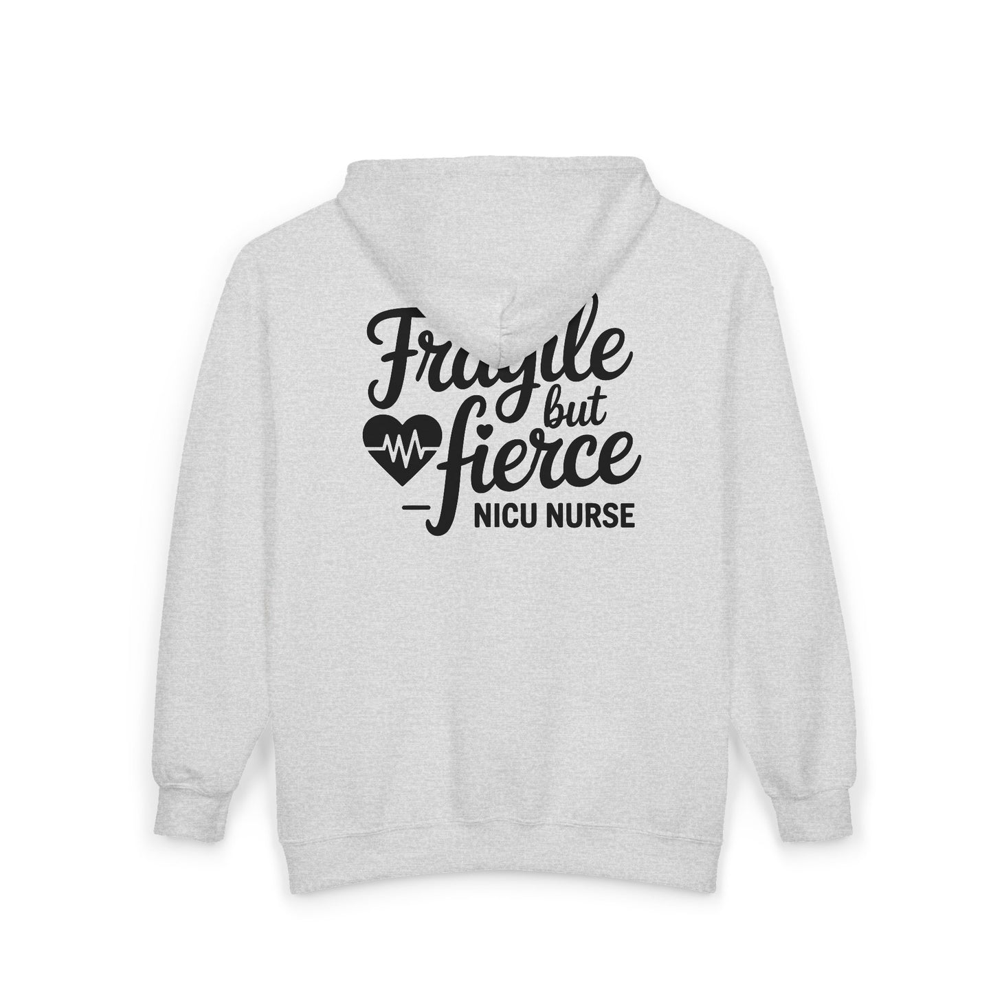 Fragile But Fierce NICU Nurse Zip Hoodie
