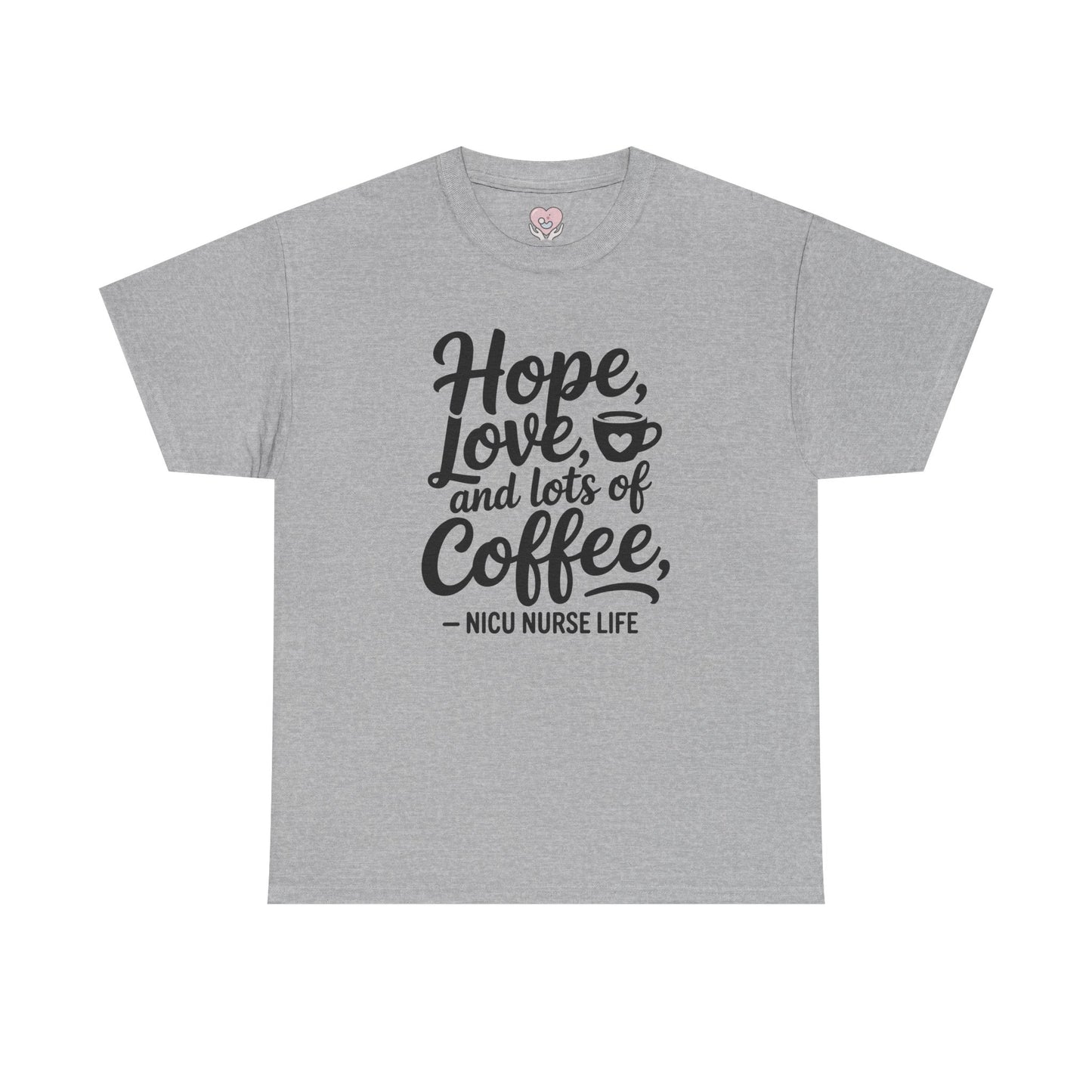 Hope Love and Lots of Coffee NICU Nurse Life T-Shirt