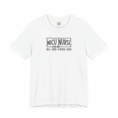 NICU Nurse Mode All Day Every Day Tshirt