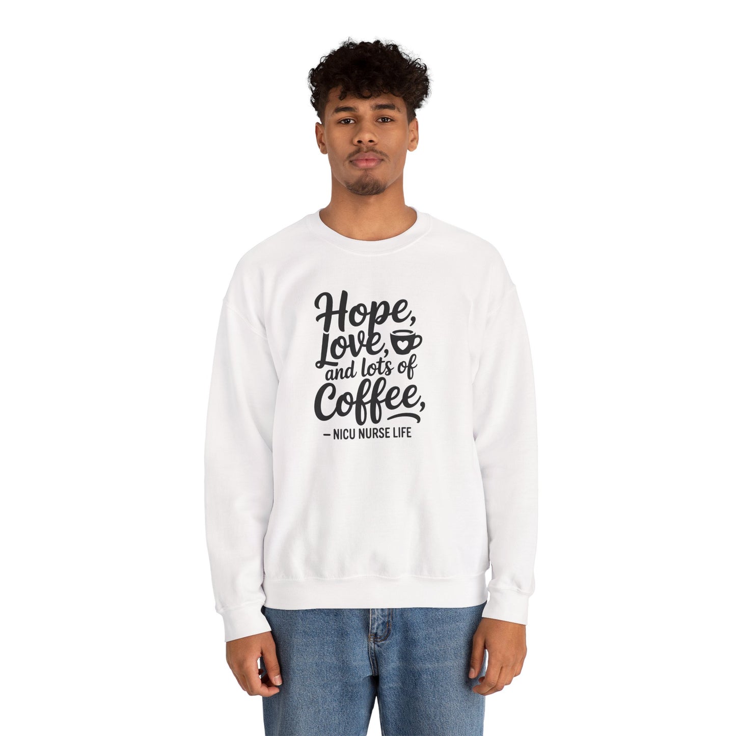 Hope Love and Lots of Coffee NICU Nurse Life Crewneck Sweatshirt