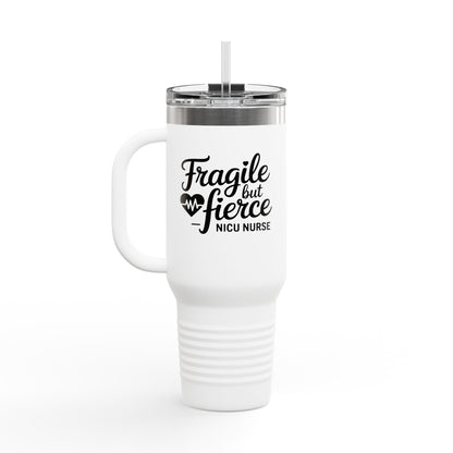 Fragile But Fierce NICU Nurse Insulated Travel Mug 40oz