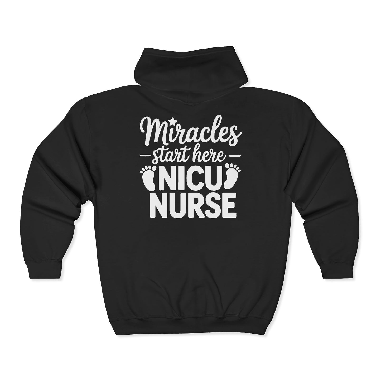Miracles Start Here NICU Nurse Zip Hoodie