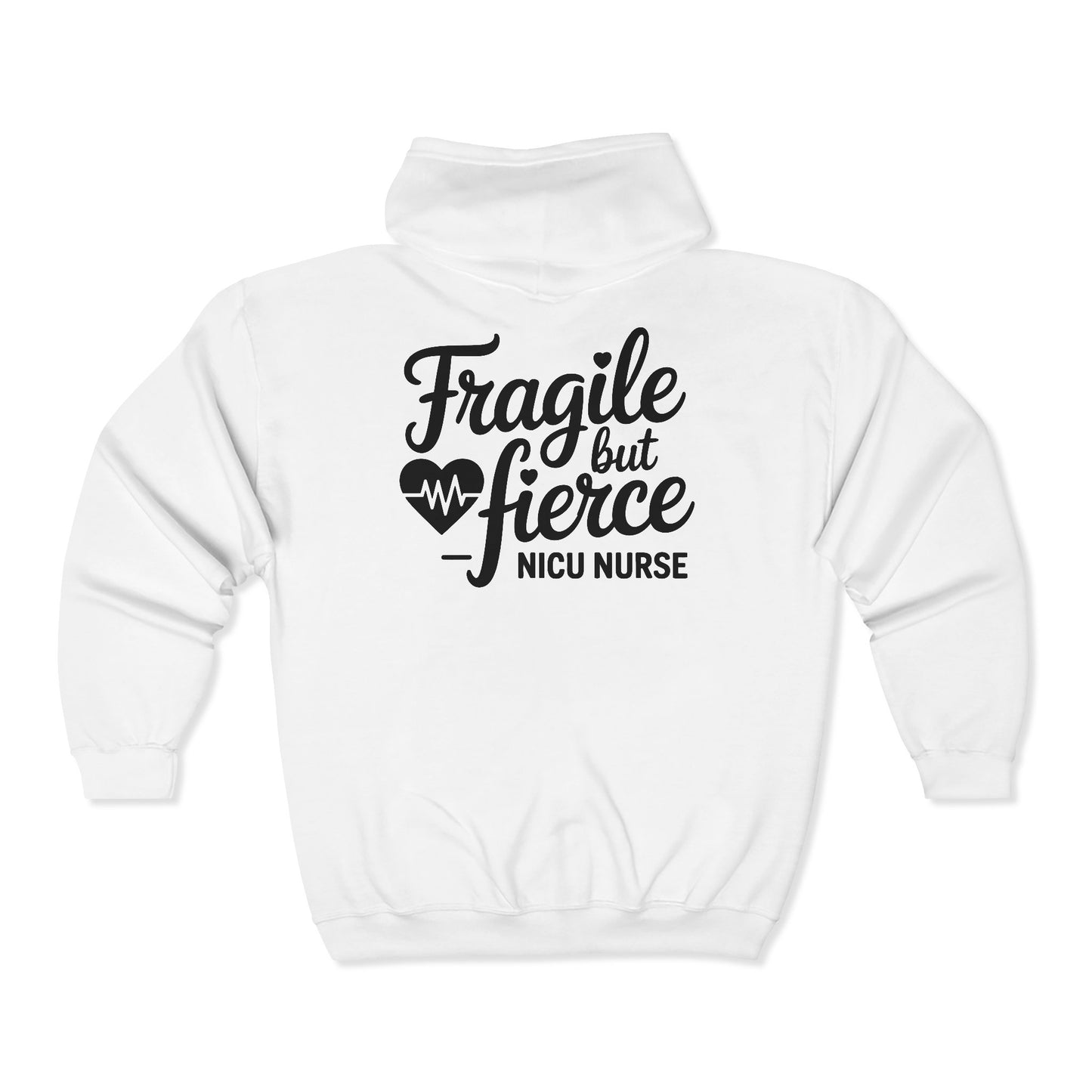 Fragile But Fierce NICU Nurse Zip Hoodie
