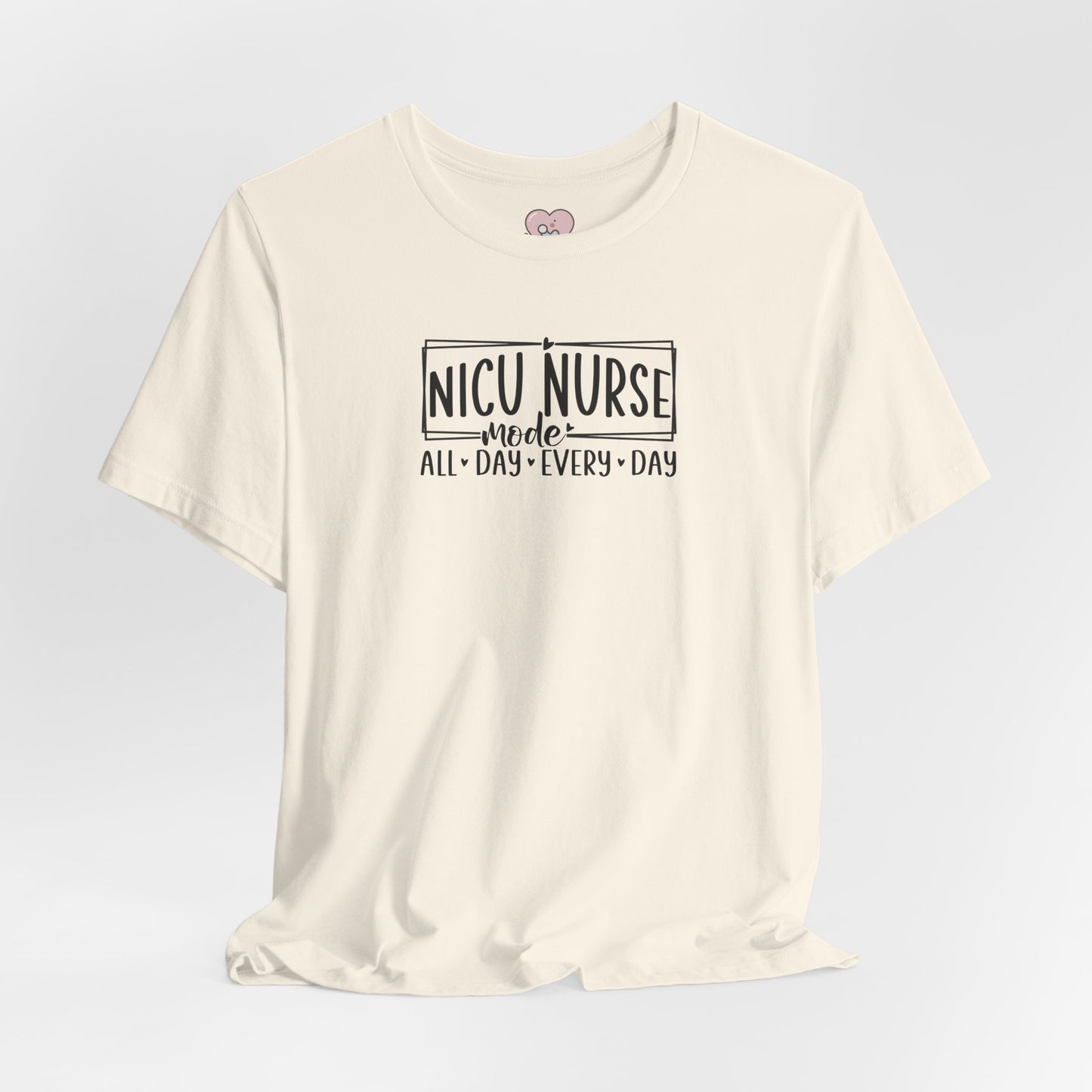 NICU Nurse Mode All Day Every Day Tshirt
