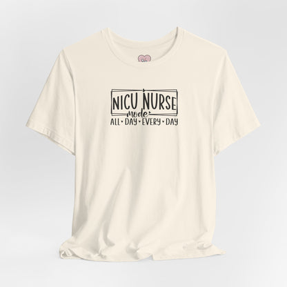 NICU Nurse Mode All Day Every Day Tshirt
