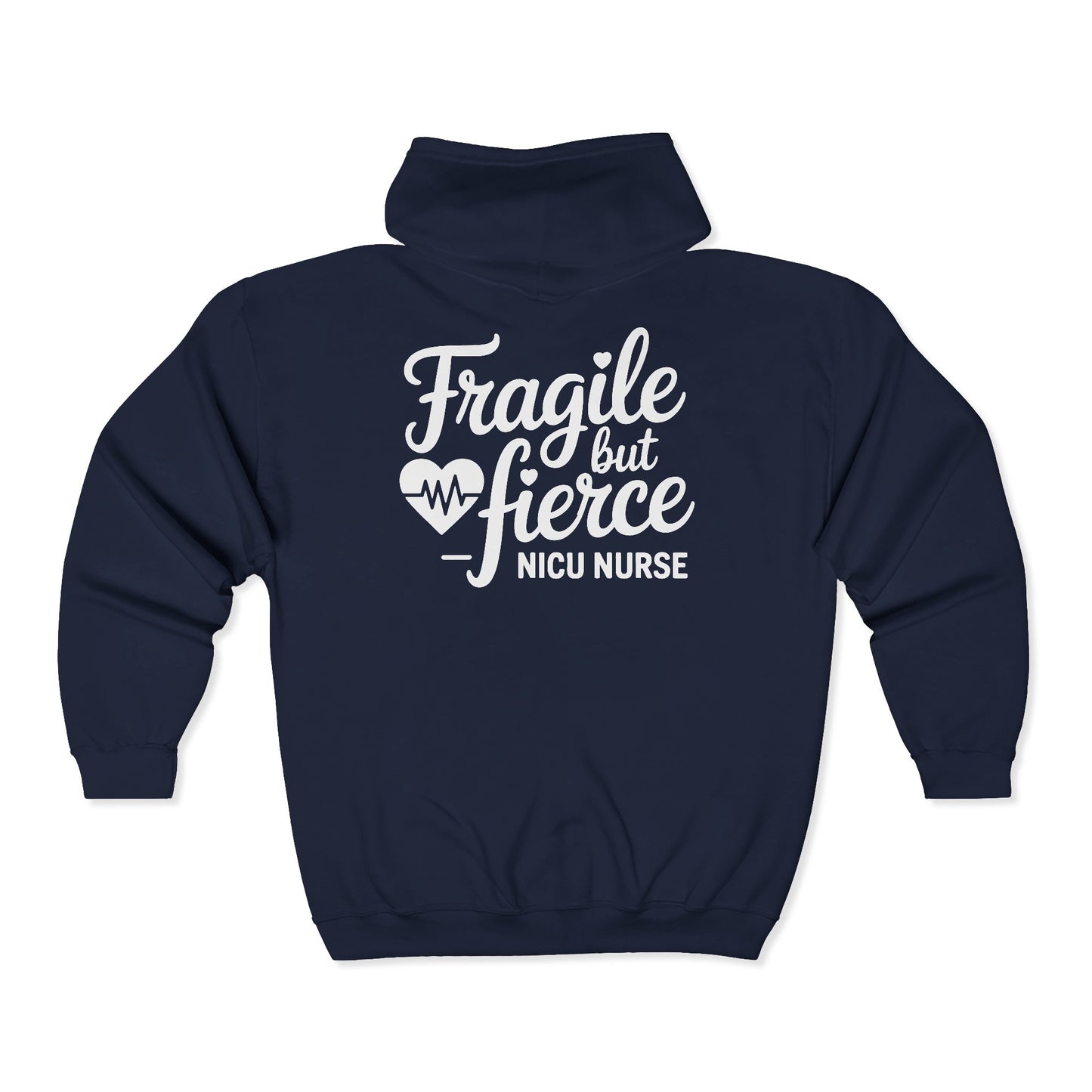 Fragile But Fierce NICU Nurse Zip Hoodie