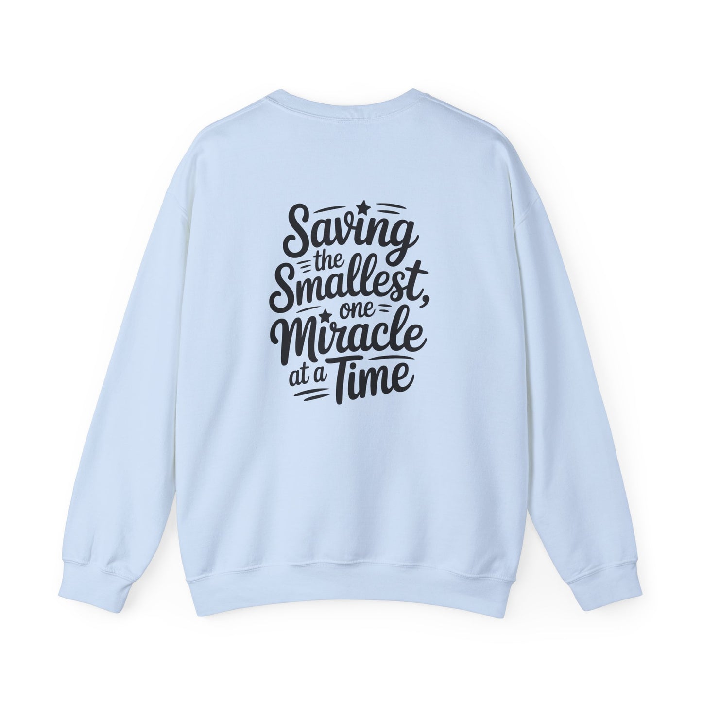 Saving the Smallest One Miracle at a Time Crewneck Sweatshirt