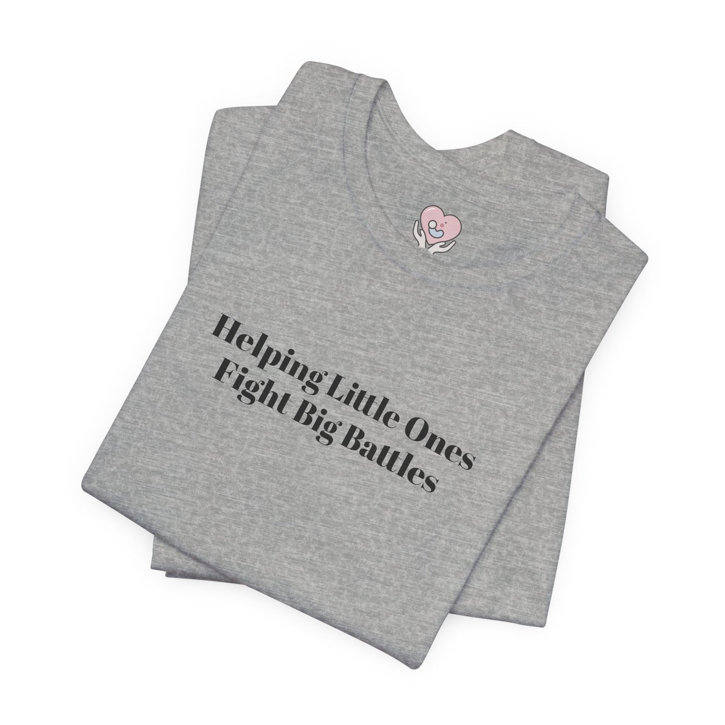 Helping Little Ones Fight Big Battles T-Shirt