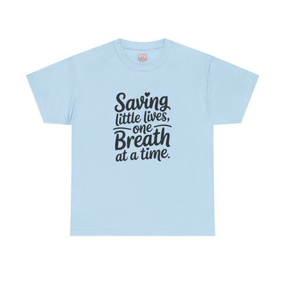 Saving Little Lives One Breath at a Time T-Shirt
