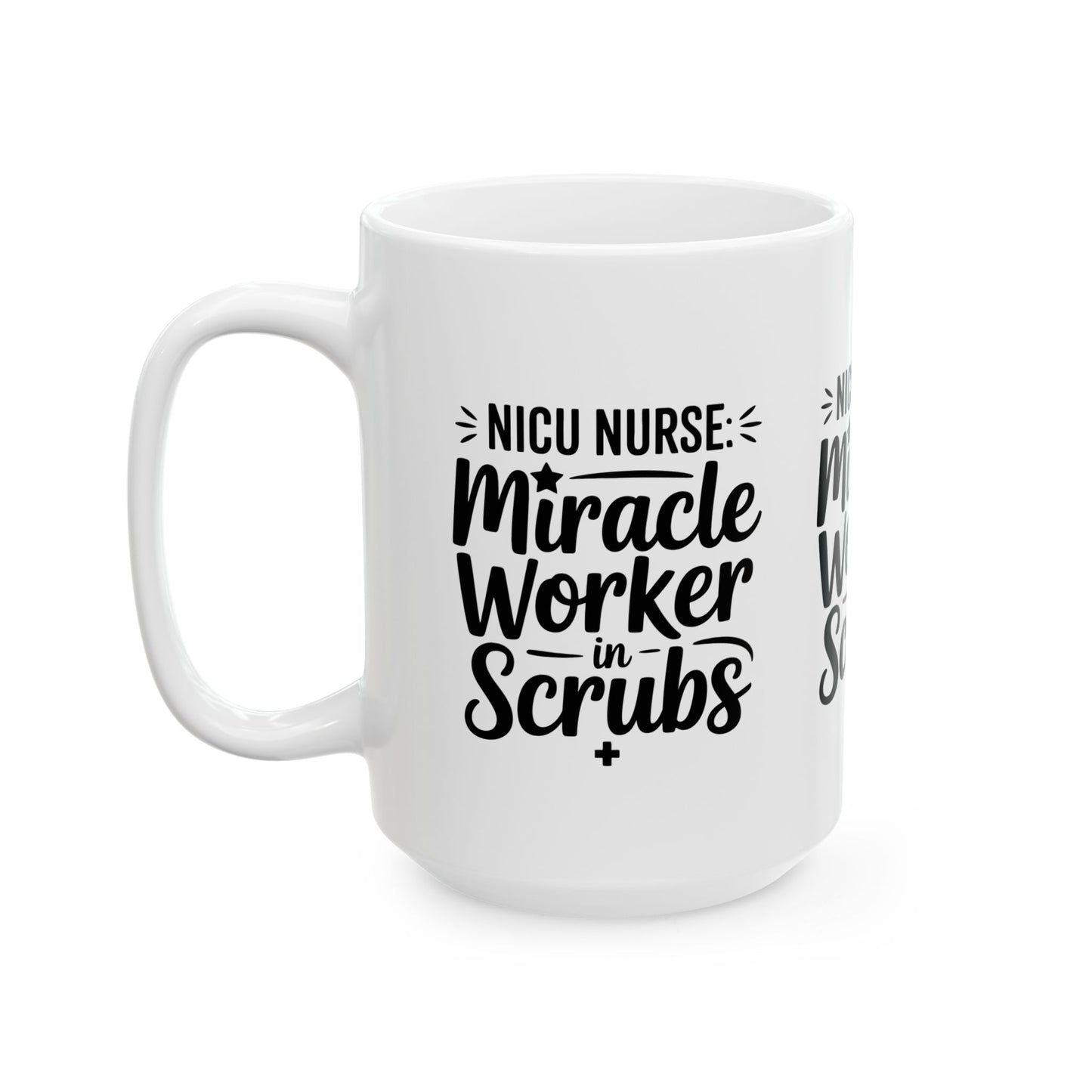 Miracle Worker in Scrubs NICU Nurse Ceramic Mug 15oz