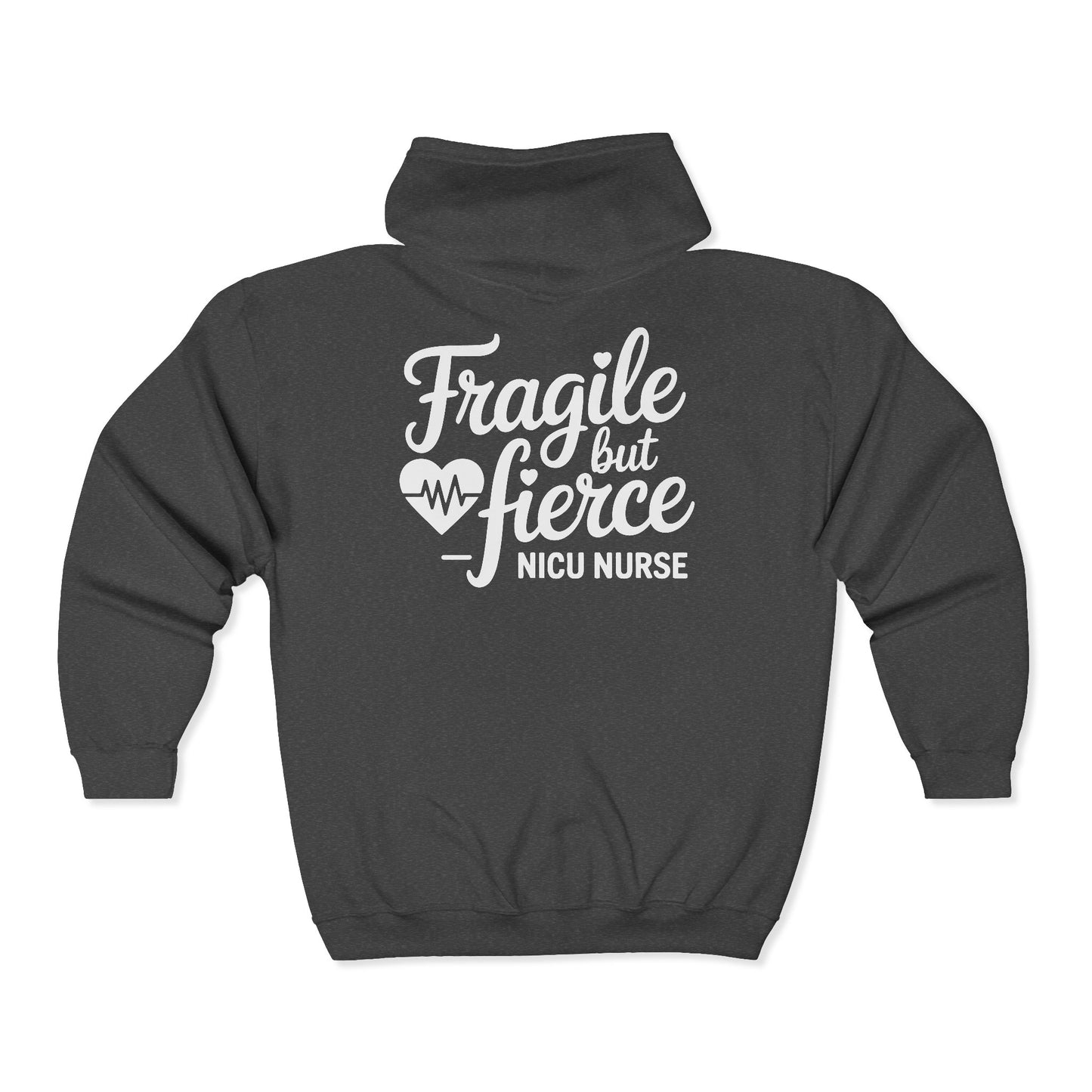 Fragile But Fierce NICU Nurse Zip Hoodie