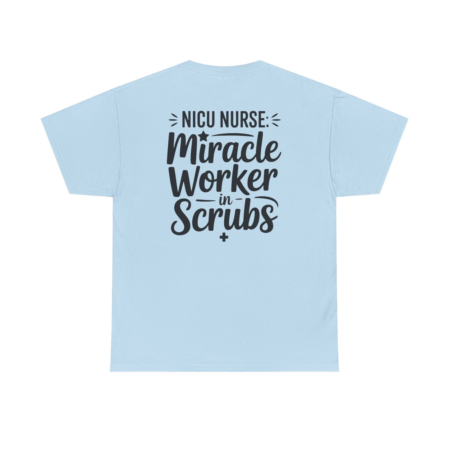 Miracle Worker in Scrubs NICU Nurse T-Shirt