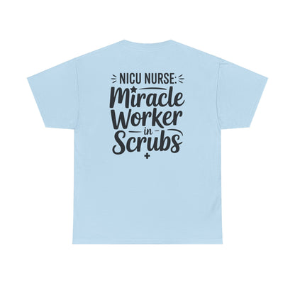 Miracle Worker in Scrubs NICU Nurse T-Shirt