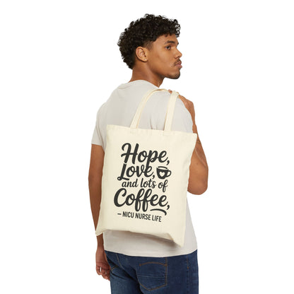 Hope Love and Lots of Coffee NICU Nurse Life Cotton Canvas Tote Bag