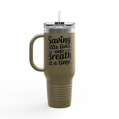 Saving Little Lives One Breath at a Time Insulated Travel Mug 40oz