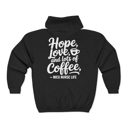 Hope Love and Lots of Coffee NICU Nurse Life Zip Hoodie