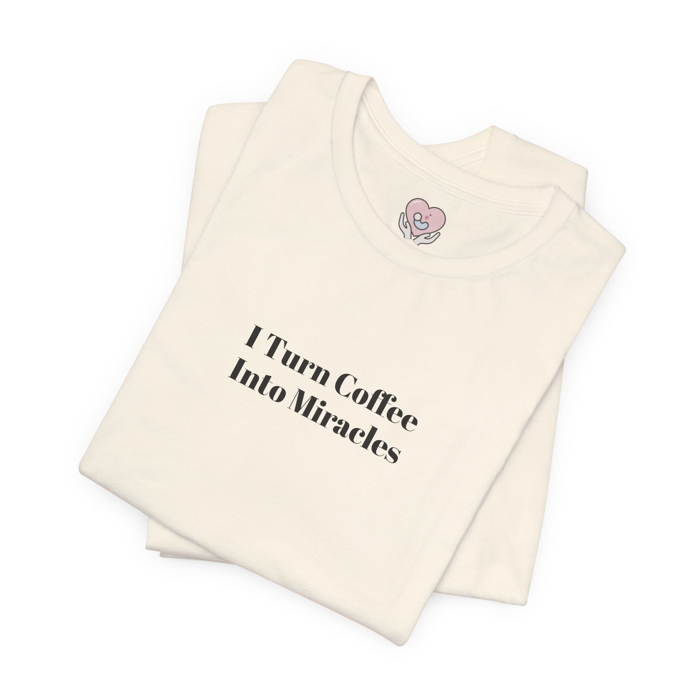 I Turn Coffee Into Miracles T-Shirt