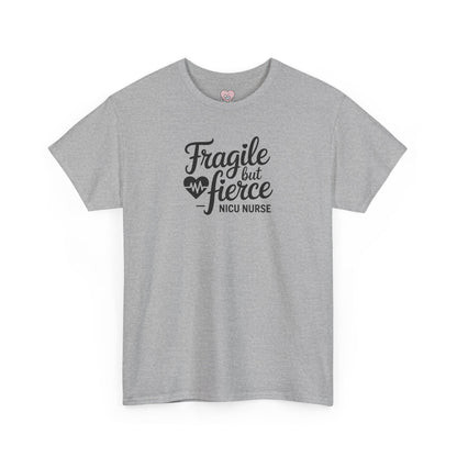 Fragile But Fierce NICU Nurse T-Shirt