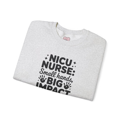 Small Hands Big Impact NICU Nurse Crewneck Sweatshirt