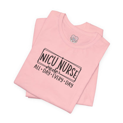 NICU Nurse Mode All Day Every Day Tshirt