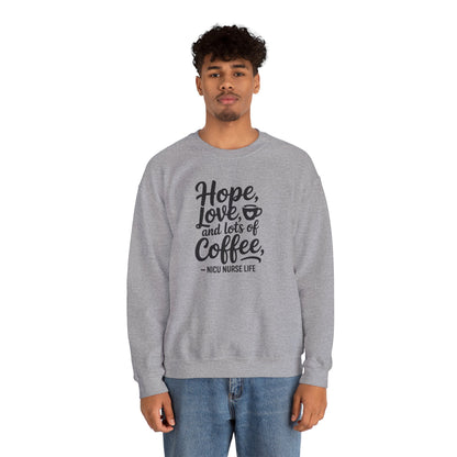 Hope Love and Lots of Coffee NICU Nurse Life Crewneck Sweatshirt