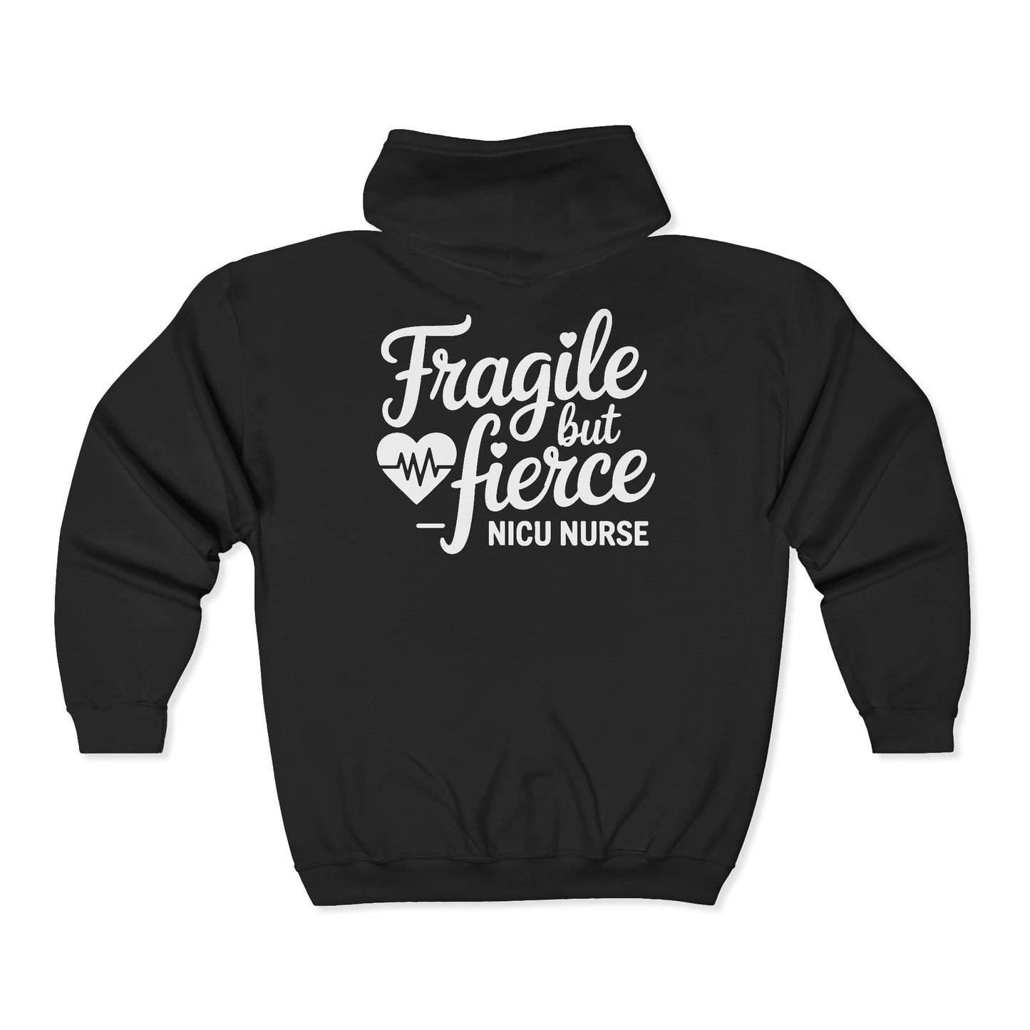 Fragile But Fierce NICU Nurse Zip Hoodie