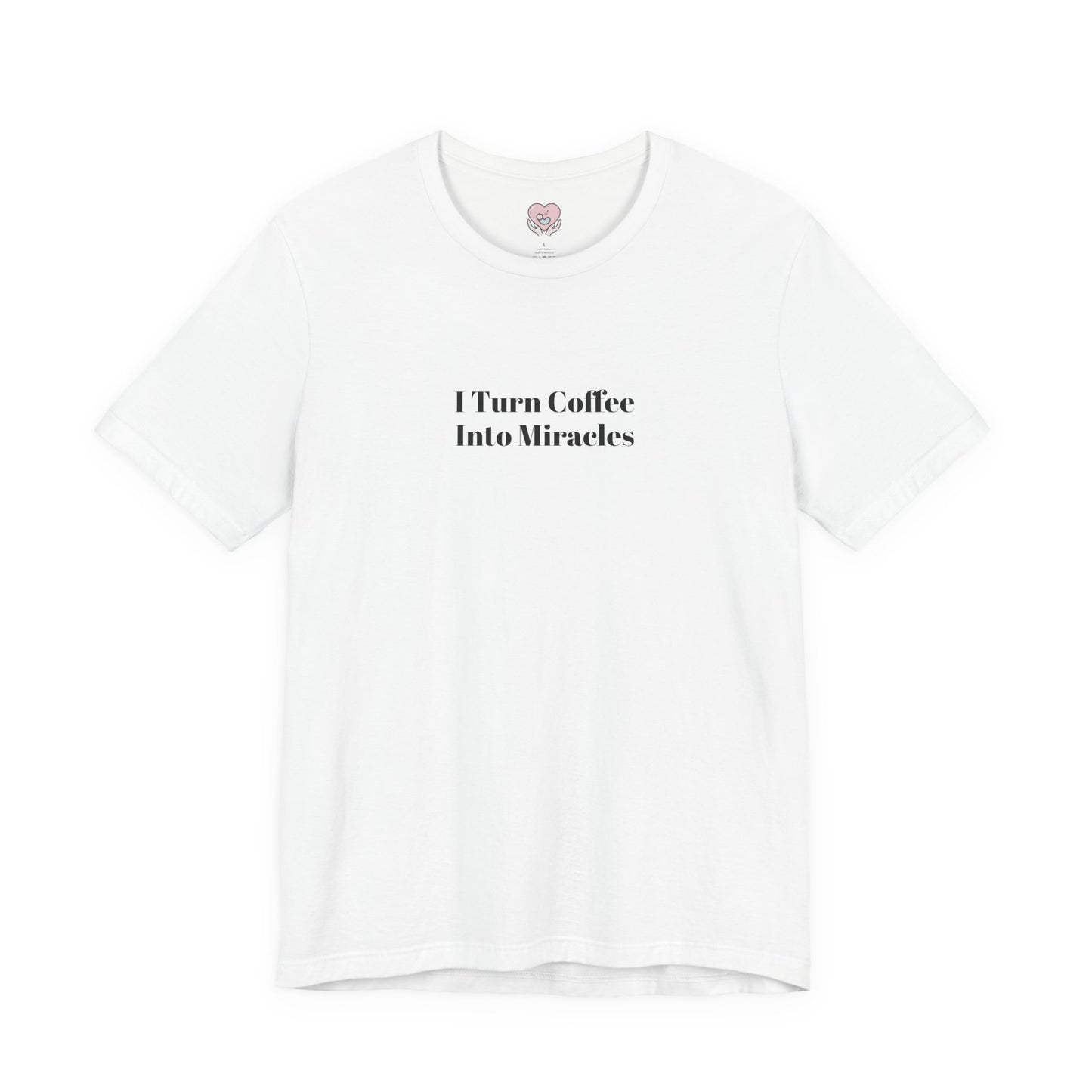 I Turn Coffee Into Miracles T-Shirt